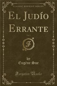 El JudÃ­o Errante, Vol. 3 (Classic Reprint)