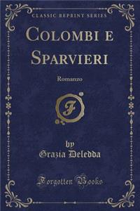 Colombi E Sparvieri: Romanzo (Classic Reprint)