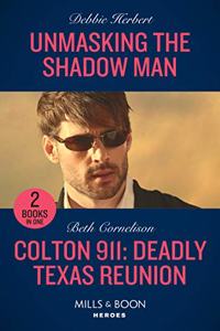 Unmasking The Shadow Man / Colton 911: Deadly Texas Reunion