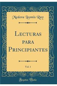 Lecturas Para Principiantes, Vol. 1 (Classic Reprint)