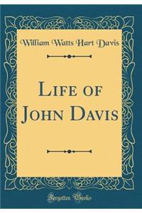 Life of John Davis (Classic Reprint)
