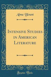 Intensive Studies in American Literature (Classic Reprint)