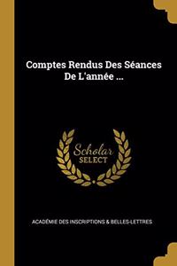 Comptes Rendus Des Séances De L'année ...