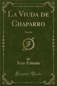 La Viuda de Chaparro: Novela (Classic Reprint)