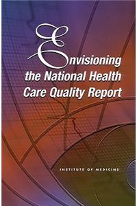 Envisioning the National Health Care Quality Report