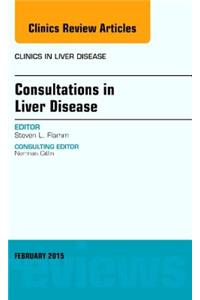 Consultations in Liver Disease, an Issue of Clinics in Liver Disease