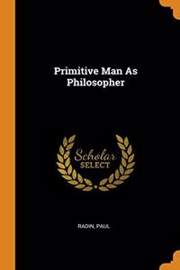 Primitive Man As Philosopher