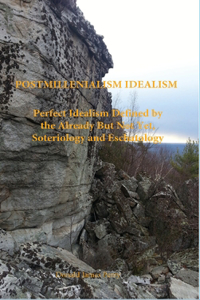 IDEALISM: Perfect Idealism Defined Within The Already But Not Yet