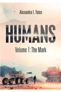 Humans: Volume 1: The Mark