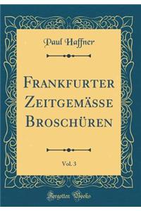Frankfurter ZeitgemÃ¤Ã?e BroschÃ¼ren, Vol. 3 (Classic Reprint)