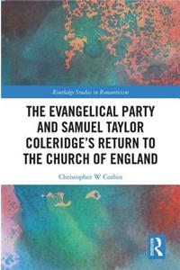 The Evangelical Party and Samuel Taylor Coleridge’s Return to the Church of England