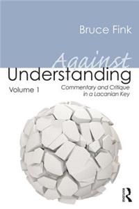 Against Understanding, Volume 1