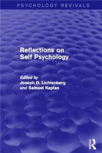 Reflections on Self Psychology (Psychology Revivals)