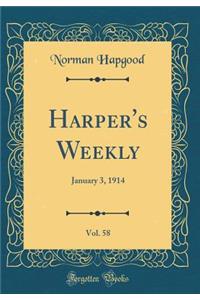 Harper's Weekly, Vol. 58: January 3, 1914 (Classic Reprint): January 3, 1914 (Classic Reprint)