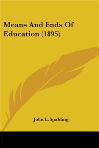 Means And Ends Of Education (1895)