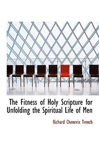 The Fitness of Holy Scripture for Unfolding the Spiritual Life of Men