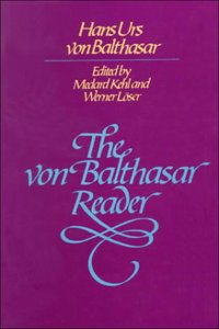 The Von Balthasar Reader Hardcover â€“ 1 January 1983