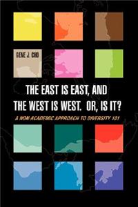 East Is East, and the West is West. Or, is it?