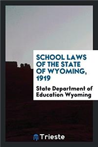 School Laws of the State of Wyoming, 1919