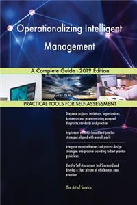 Operationalizing Intelligent Management A Complete Guide - 2019 Edition