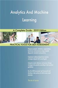 Analytics And Machine Learning A Complete Guide - 2019 Edition