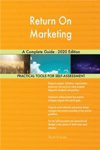 Return On Marketing A Complete Guide - 2020 Edition