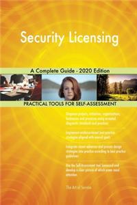 Security Licensing A Complete Guide - 2020 Edition