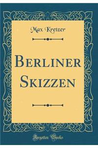 Berliner Skizzen (Classic Reprint)
