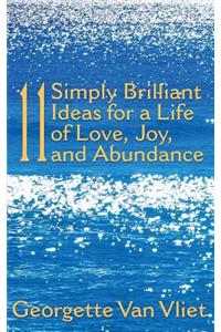 11 Simply Brilliant Ideas for a Life of Love, Joy, and Abundance