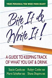 Bite It & Write It!: A Guide to Keeping Track of What You Eat & Drink