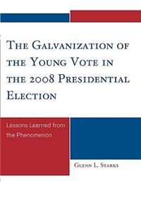 Galvanization of the Young Vote in the 2008 Presidential Election