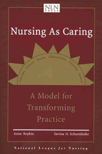 Nursing as Caring: A Model for Transforming Practice