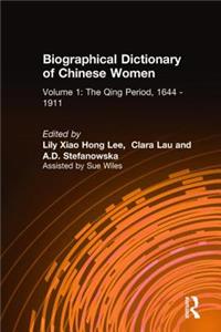 Biographical Dictionary of Chinese Women: v. 1: The Qing Period, 1644-1911