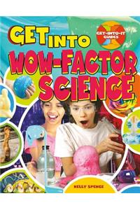 Get Into Wow-Factor Science