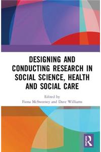 Designing and Conducting Research in Social Science, Health and Social Care