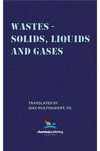 Wastes - Solids, Liquids and Gases