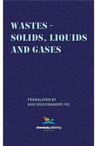 Wastes - Solids, Liquids and Gases