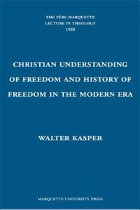The  Christian Understanding of Freedom and History of Freedom in the Modern Era