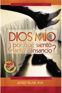 Dios mio, ¿por qué siento tanto cansancio?