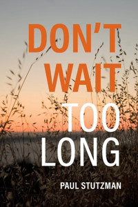 Don't Wait Too Long