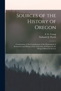 Sources of the History of Oregon [microform]