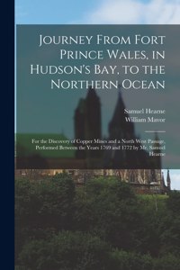 Journey From Fort Prince Wales, in Hudson's Bay, to the Northern Ocean [microform]