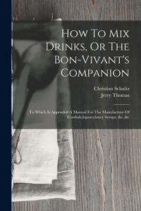 How To Mix Drinks, Or The Bon-vivant's Companion