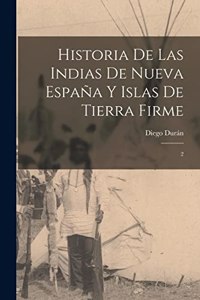 Historia de las Indias de Nueva España y islas de Tierra Firme