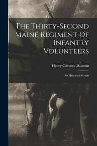 Thirty-second Maine Regiment Of Infantry Volunteers