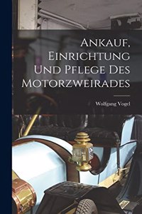 Ankauf, Einrichtung Und Pflege Des Motorzweirades