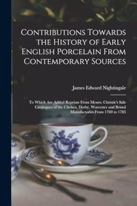 Contributions Towards the History of Early English Porcelain From Contemporary Sources
