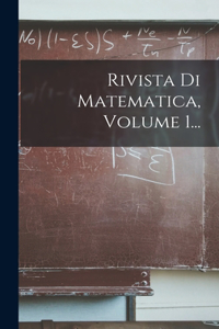 Rivista Di Matematica, Volume 1...