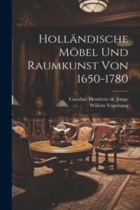 Holländische Möbel Und Raumkunst Von 1650-1780