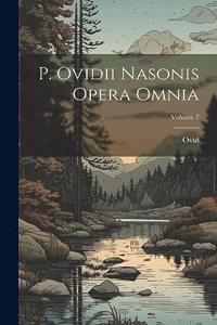 P. Ovidii Nasonis Opera Omnia; Volume 7